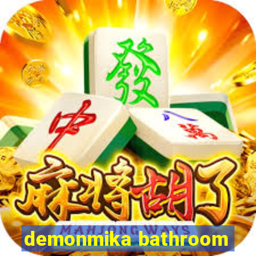 demonmika bathroom